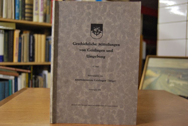 Geschichtliche Mitteilungen von Geislingen und seiner Umgebung Bd. 13.
