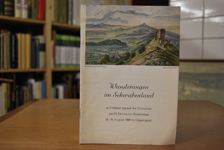 Wanderungen im Schwabenland in Verbindung mit der Teilnahme am 61. Deutschen Wandertag (4.-8. August 1960 in Göppingen)