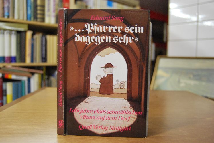 "... Pfarrer sein dagegen sehr". Lehrjahre eines schwäbischen Vikars auf dem Dorf.