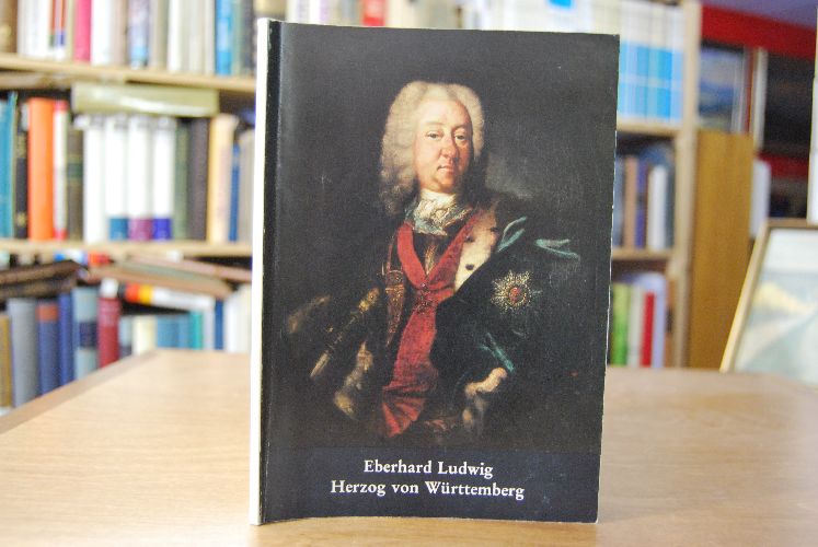 Eberhard Ludwig. Herzog von Württemberg (1676-1733). Gründer von Schloß und Stadt Ludwigsburg.
