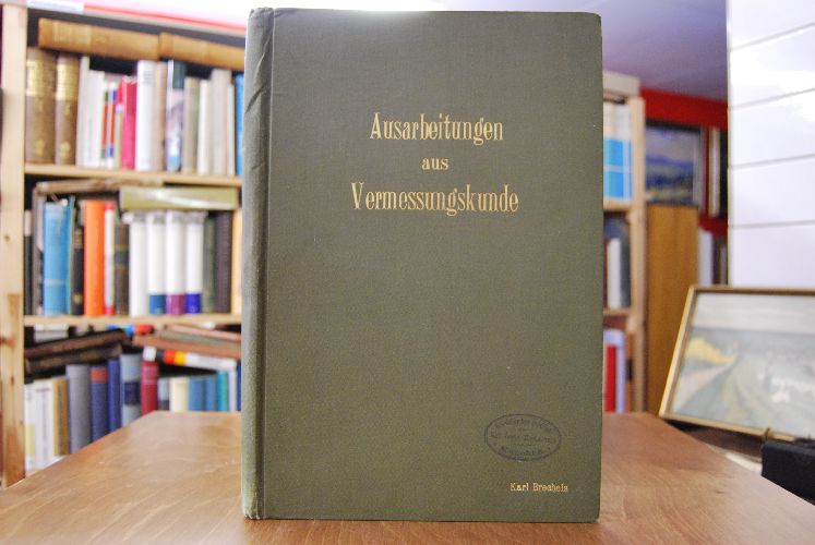 Ausarbeitungen aus Vermessungskunde. Karl Brecheis.