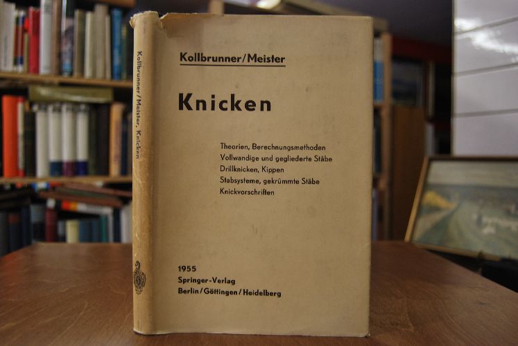 Knicken. Theorie und Berechnung von Knickstäben, Knickvorschriften.