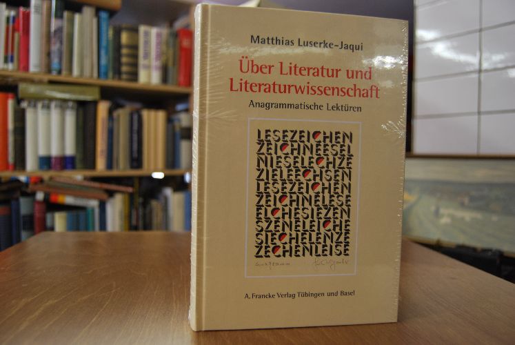 Über Literatur und Literaturwissenschaft. Anagrammatische Lektüren.