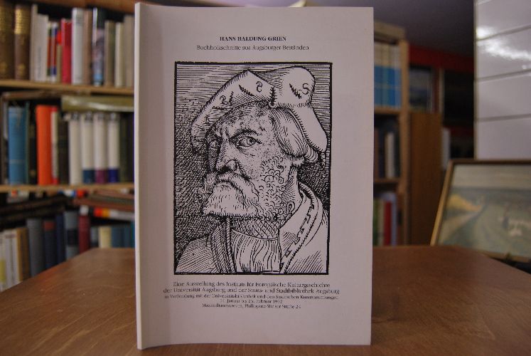 Hans Baldung Grien. Buchholzschnitte aus Augsburger Beständen.