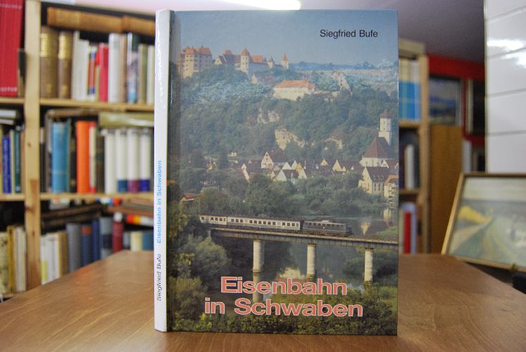 Eisenbahn in Schwaben. Bilddokumentation zur Bahngeschichte.