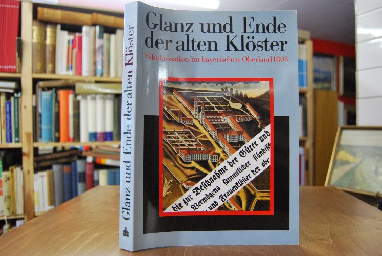 Glanz und Ende der alten Klöster. Säkularisation im bayerischen Oberland 1803. Katalogbuch zur Ausstellung im Kloster Benediktbeueren, 7. Mai bis 20. Oktober 1991.