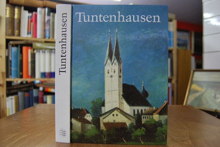 Tuntenhausen. Vom Herrenhof zum Wallfahrtsdorf. Geschichtliche Grundlagen seiner Dorfentwicklung.