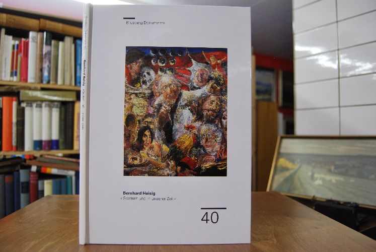 Bernhard Heisig "Gestern und in unserer Zeit". Aus Anlaß der Ausstellung vom 6. September bis 15. November 2003.