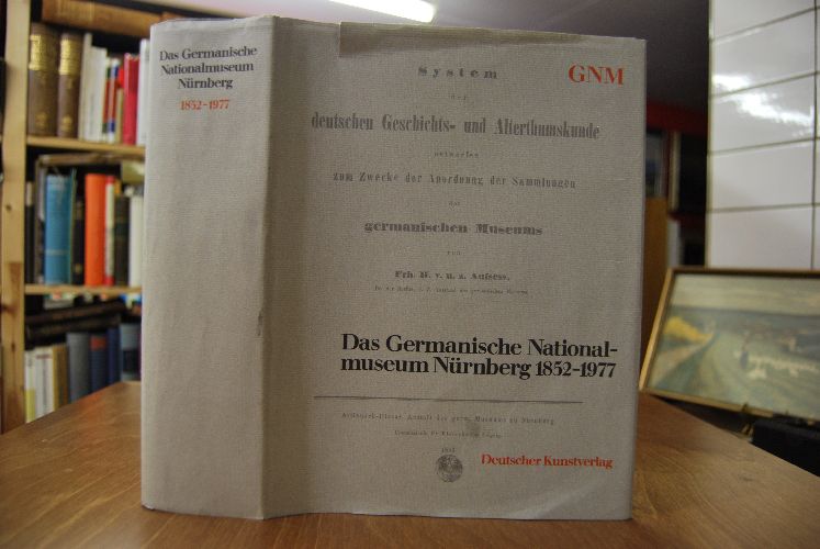 Das Germanische Nationalmuseum Nürnberg 1852 - 1977. Beiträge zu seiner Geschichte.