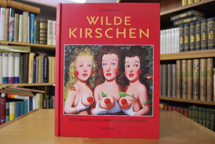 Wilde Kirschen. Sittenbilder aus ländlichen Lustgärten.