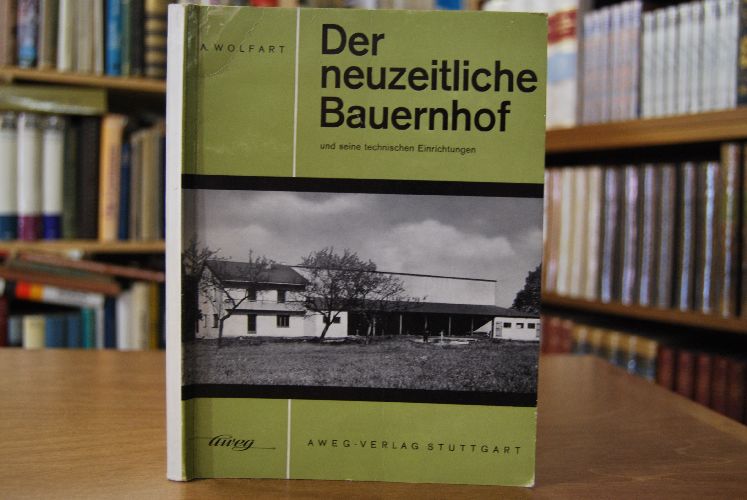 Der neuzeitliche Bauernhof und seine technischen Einrichtungen.