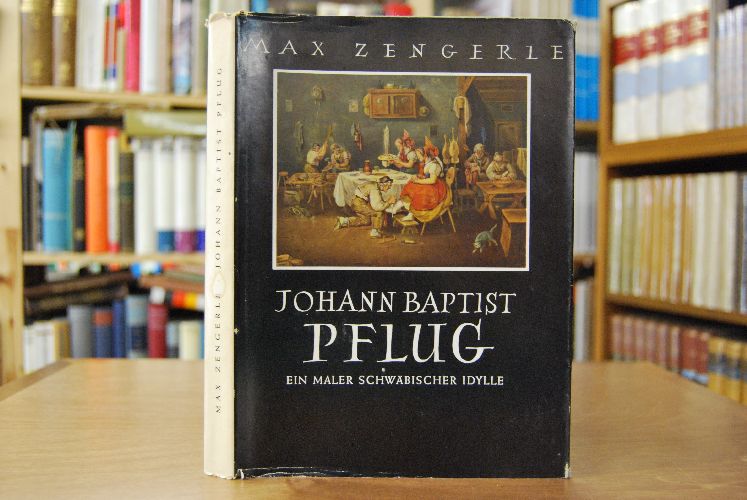 Johann Baptist Pflug. Ein Maler schwäbischer Idylle.