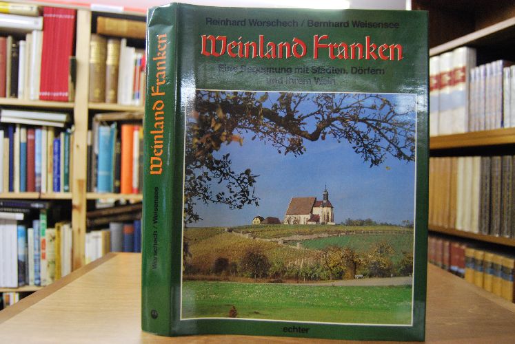 Weinland Franken. Eine Begegnung mit Städten, Dörfern und ihrem Wein.