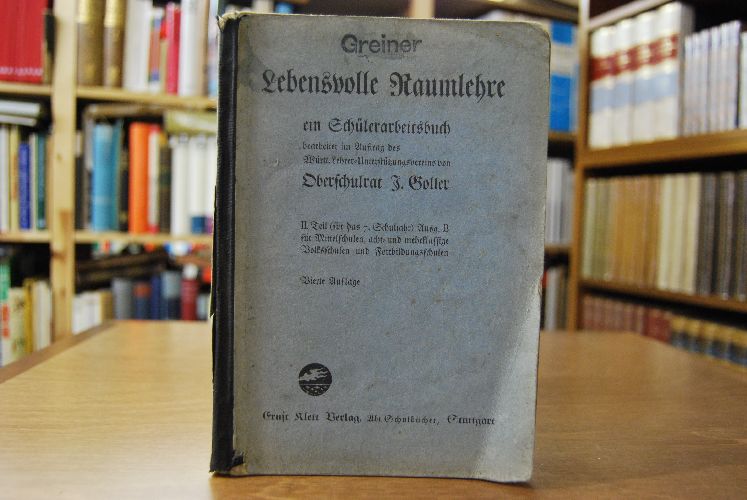 Lebensvolle Raumlehre ein Schülerarbeitsbuch. II. Teil (für das 7. Schuljahr) Ausg. B für Mittelschulen, acht- und mehrklassige Volksschulen und Fortbildungsschulen.
