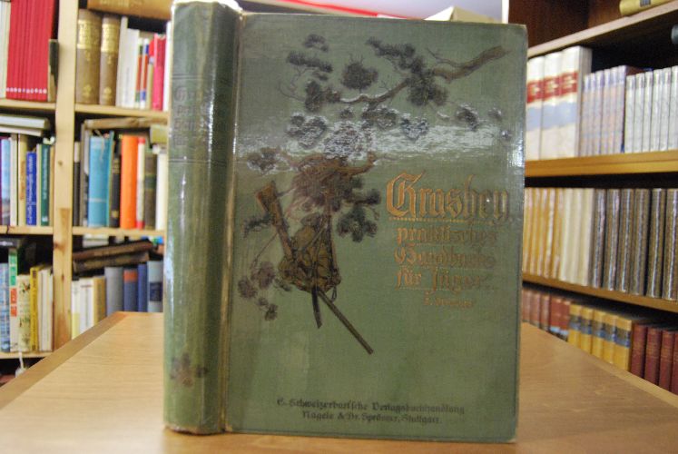 Praktisches Handbuch für Jäger. Ein zuverlässiges Nachschlagebuch für das gesamte Weidwerk.