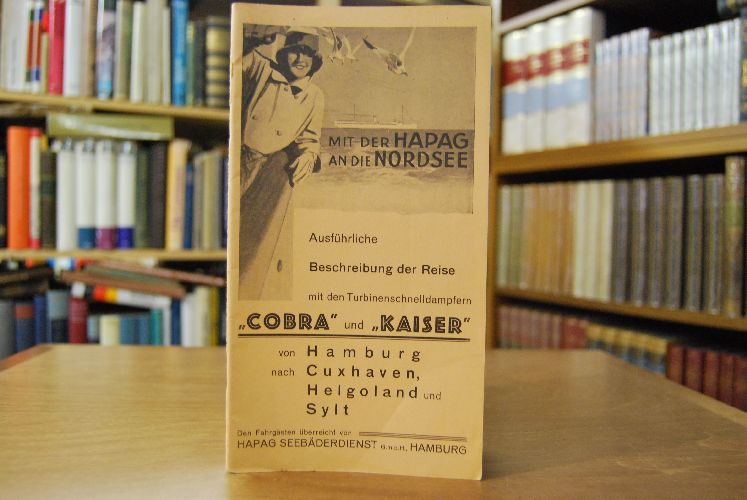 Mit der HAPAG an die Nordsee. Ausführliche Beschreibung der Reise mit den Turbinenschnelldampfern "Cobra" und "Kaiser" von Hamburg nach Cuxhaven, Helgoland und Sylt.