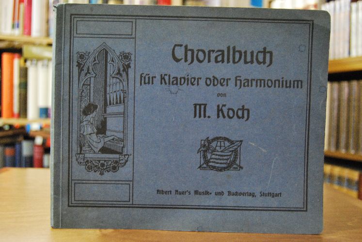 Choralbuch für Klavier oder Harmonium nebst einem Anhang mit zwölf Originalgesängen für den unterrichtlichen und häuslichen Gebrauch.