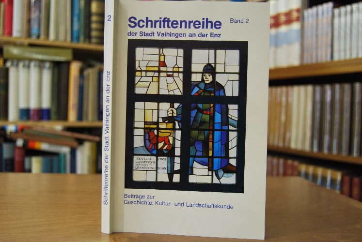 Schriftenreihe der Stadt Vaihingen an der Enz. Beiträge zur Geschichte, Kultur- und Landschaftskunde Band 2.