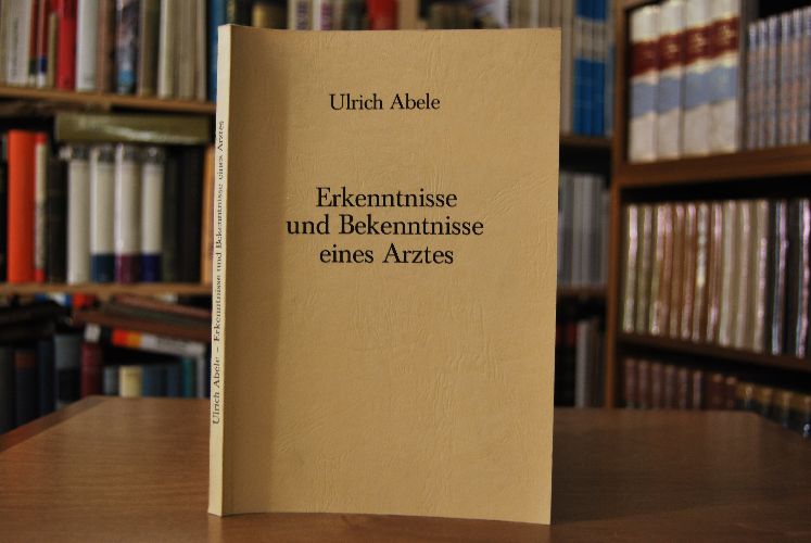Erkenntnisse und Bekenntnisse eines Arztes.