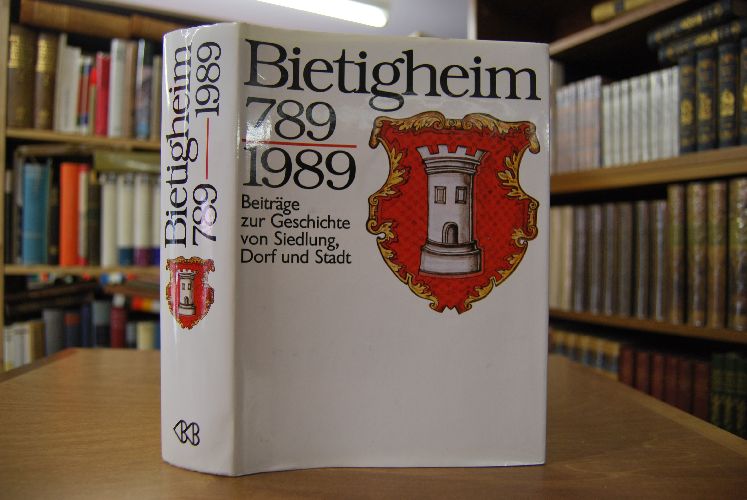 Bietigheim 789 - 1989. Beiträge zur Geschichte von Siedlung, Dorf und Stadt.