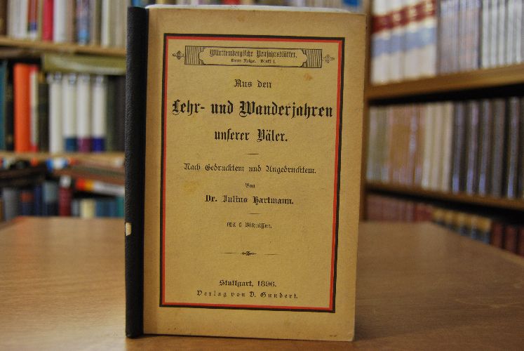 Aus den Lehr- und Wanderjahren unserer Väter. Nach Gedrucktem und Ungedrucktem.