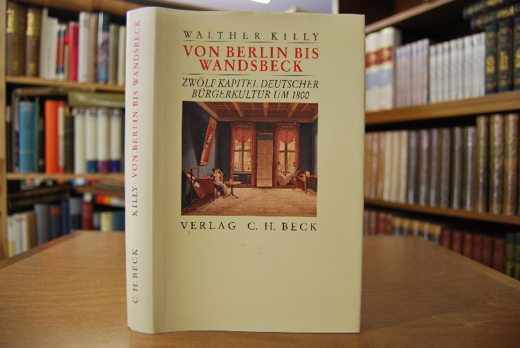 Von Berlin bis Wandsbeck. Zwölf Kapitel deutscher Bürgerkultur um 1800.