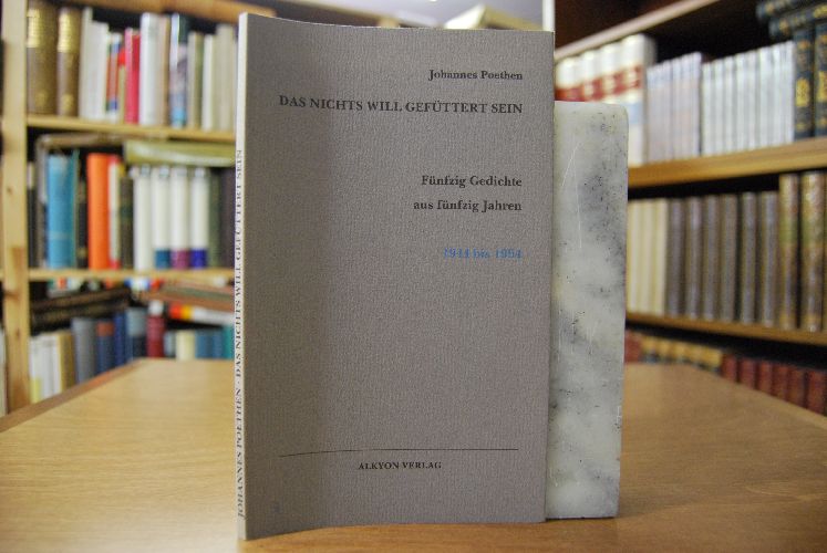 Das Nichts will gefüttert sein. Fünfzig Gedichte aus fünfzig Jahren 1944 bis 1994.