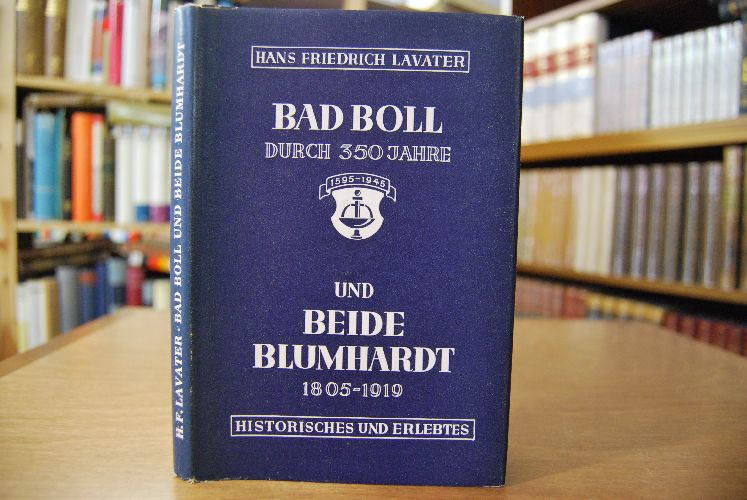 Bad Boll durch 350 Jahre und beide Blumhardt. Historisches und Erlebtes.
