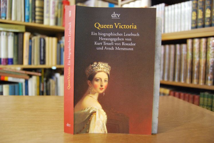 Queen Victoria. Ein biographisches Lesebuch aus ihren Briefen und Tagebüchern.