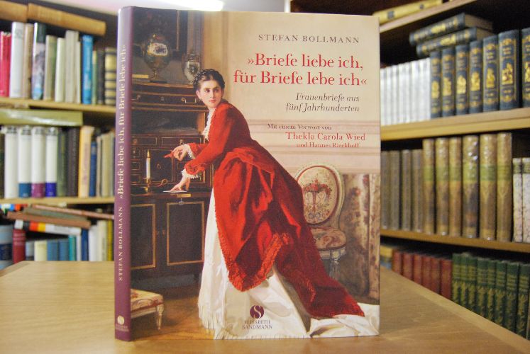 "Briefe liebe ich, für Briefe lebe ich". Frauenbriefe aus fünf Jahrhunderten.