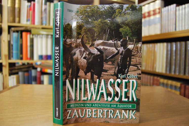 Nilwasser - Zaubertrank. Medizin und Abenteuer am Äquator.