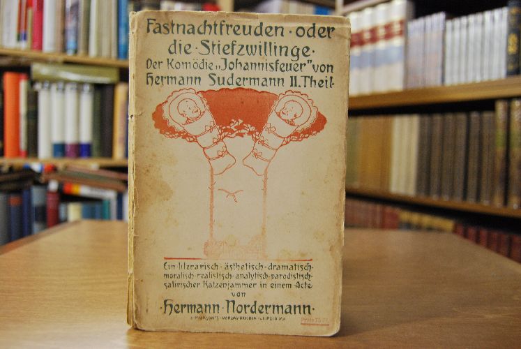 Fatsnachtsfreuden oder die Stiefzwillinge. Der Komödie "Johannisfeuer" von Hermann Sudermann II. Teil.
