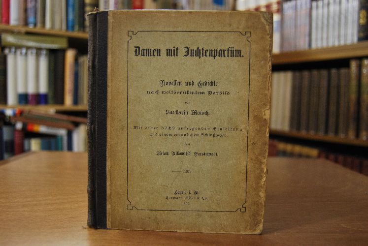 Damen mit Juchtenparfüm. Novellen und Gedichte nach weltberühmtem Vorbild. Mit einer höchst aufregenden Einleitung und einem erbaulichen Schlußwort von Stefan Alkowitsch Parodiewski.