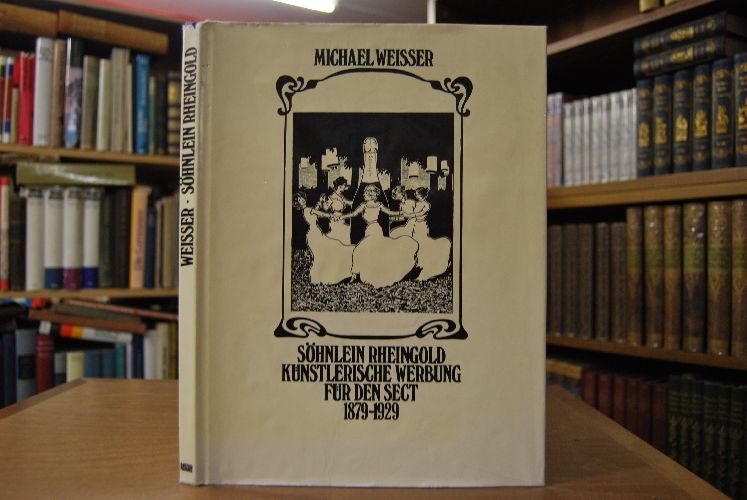 Söhnlein Rheingold. Künstlerische Werbung für den Sect 1879 - 1929.