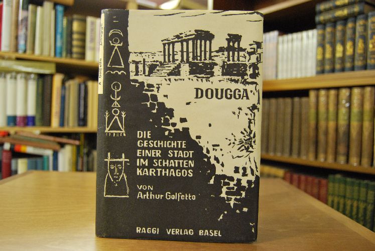 Dougga. Geschichte einer Stadt bim Schatten Karthagos.
