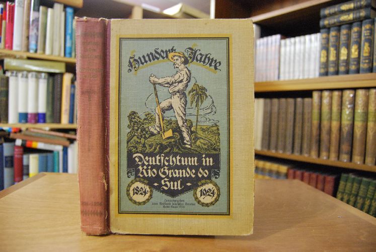 Hundert Jahre Deutschtum in Rio Grande do Sul 1824 - 1924.