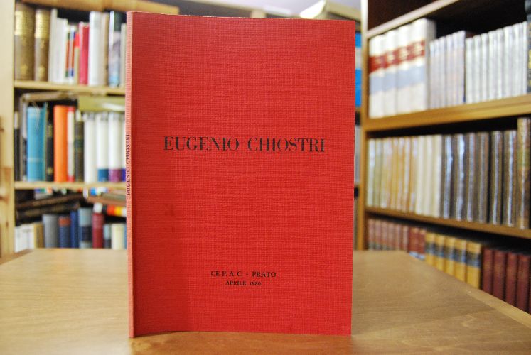 Eugenio Chiostri (1885-1973) 70 Anni di Pittura. CE.P.A.C. - Prato. 2-27 Aprile 1980.