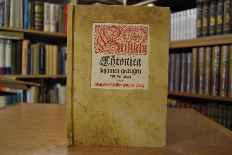 Hessische Chronica zusammen getragen und verfertiget durch Wilhelm Scheffern genandt Dilich. Reprint der Ausgabe von 1605.