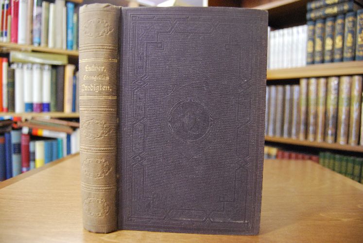 Dr. Martin Luther`s Evangelien-Predigten aus der Haus- und Kirchenpostille auf alle Sonn- und Festtage im Kirchenjahre ausgewählt.