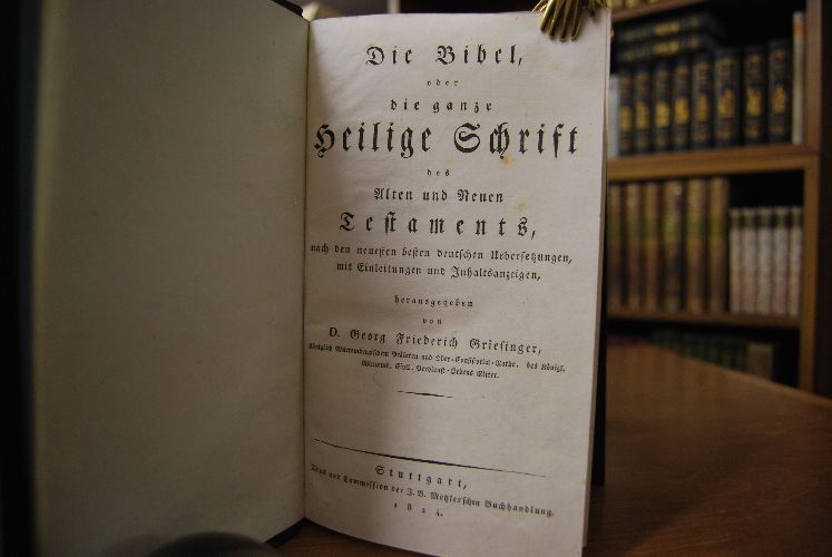 Die Bibel oder die ganze Heilige Schrift des Alten und Neuen Testaments, nach den neuesten besten deutschen Übersetzungen, mit Einleitungen und Inhaltsanzeigen, herausgegeben von D. Georg Friederich Griesinger, Königlich Würtembergischen Prälaten und Ober-Consistorial-Rathe, des Königl. Würtemb. Civil-Verdienst-Ordens Ritter. Hier nur das Alte Testament in einem Band.