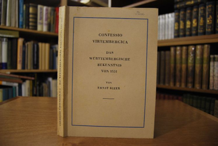 Confessio Virtembergica. Das württembergische Bekenntnis von 1551.
