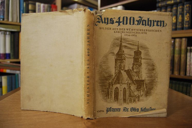 Aus 400 Jahren. Bilder aus der württembergischen Kirchengeschichte 1534-1934