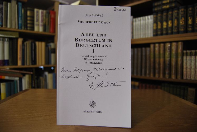 Sonderdruck des Aufsatzes "Militärreform oder Verfassungswandel? Kronprinz Friedrich von Preußen und die `deutschen Whigs` in der Krise von 1862/63." Aus Adel und Bürgertum in Deutschland I. Entwicklungslinien und Wendepunkte im 19. Jahrhundert.