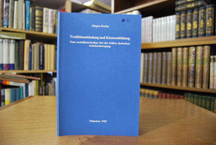 Traditionsbindung und Klassenbildung. Zum sozialhistorischen Ort der frühen deutschen Arbeiterbewegung.