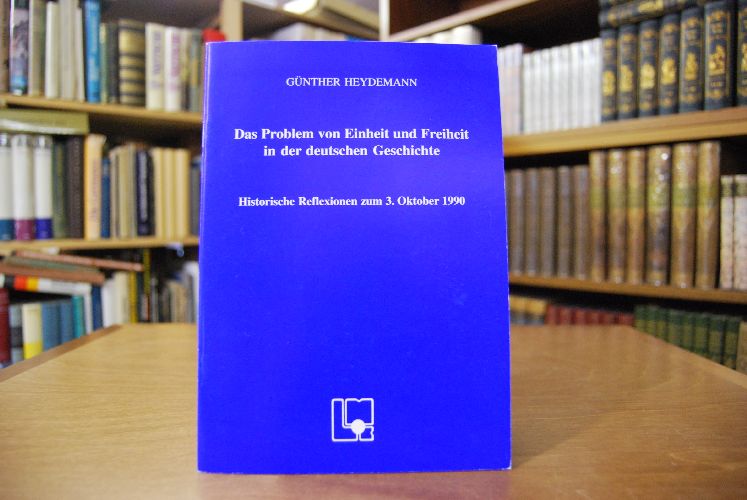 Das Problem von Einheit und Freiheit in der deutschen Geschichte. Historische Reflexionen zum 3. Oktober 1990.