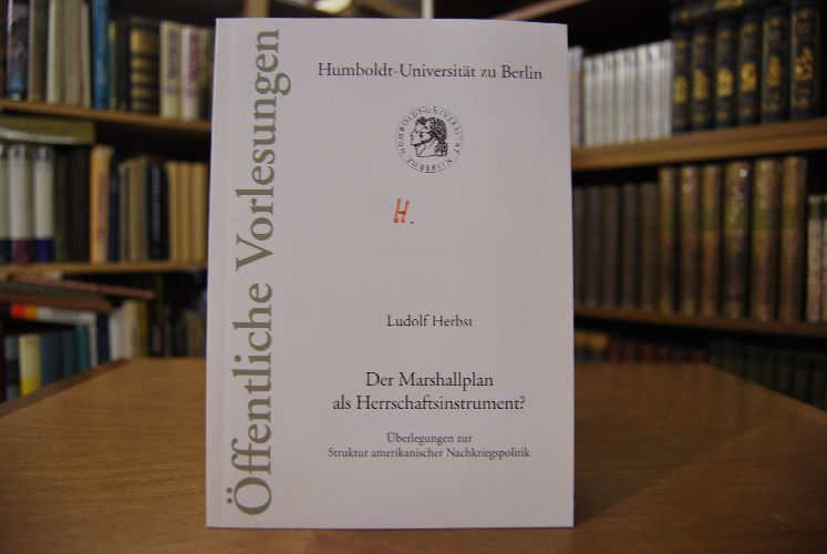"Der Marshallplan als Herrschaftsinstrument? Überlegungen zur Struktur amerikanischer Nachkriegspolitik." Antrittsvorlesung 12. Mai 1992.