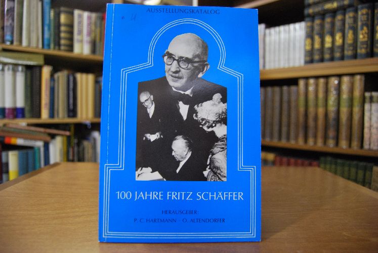 100 Jahre Fritz Schäffer. Politik in schwierigen Zeiten.