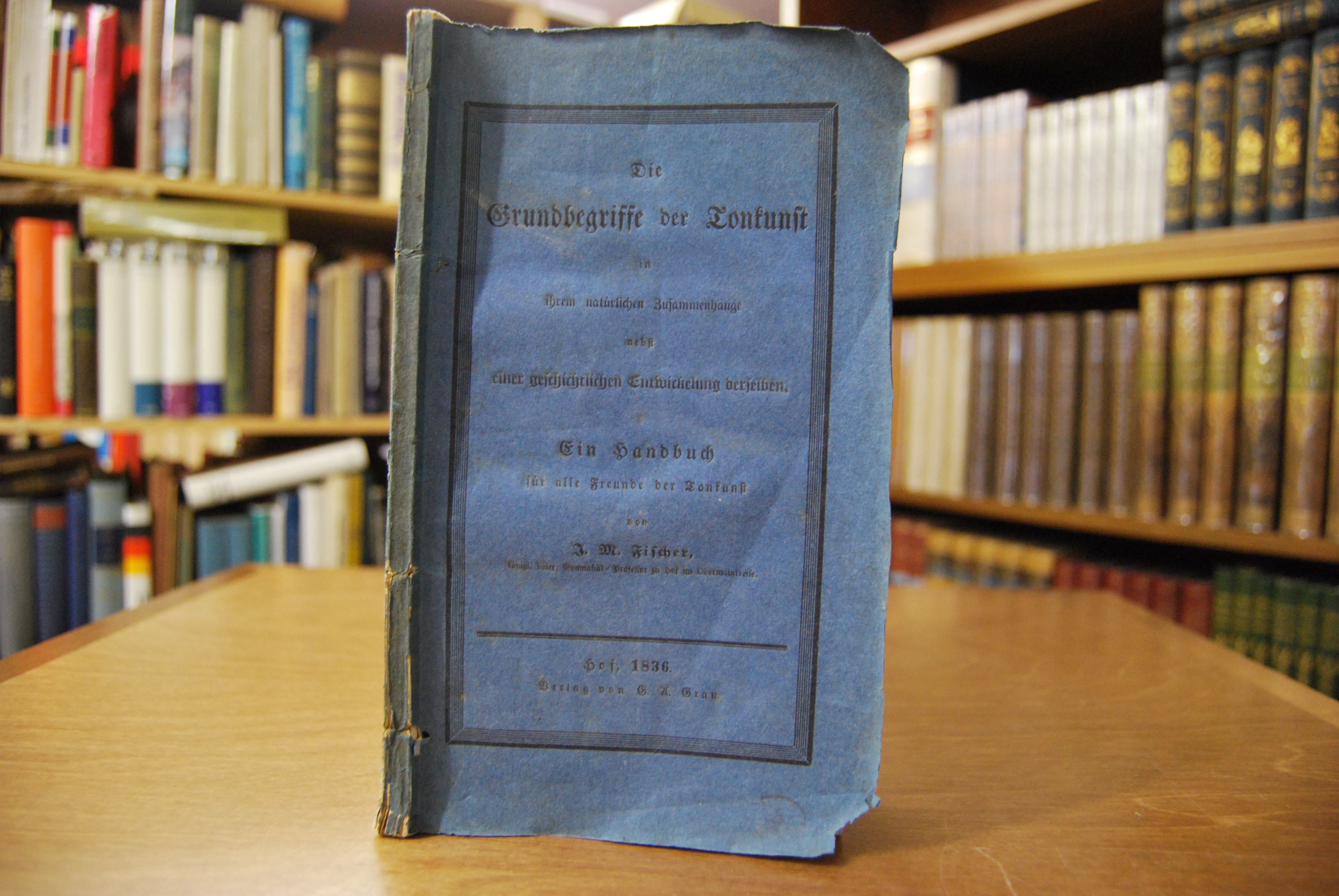 Die Grundbegriffe der Tonkunst in ihrem natürlichen Zusammenhange nebst einer geschichtlichen Entwicklung derselben. Ein Handbuch für alle Freunde der Tonkunst.