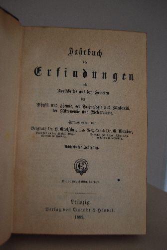 Jahrbuch der Erfindungen und Fortschritte auf den Gebieten der Physik und Chemie, der Technologie und Mechanik, der Astronomie und Meteorologie. 18. Jahrgang.