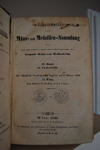 Verzeichniss der Münz- und Medaillen-Sammlung des kaiserl. königl. Hofrathes und Mitgliedes mehrerer gelehrten Gesellschaften, Herrn Leopold Welzl von Wellenheim. II. Band, II. Abtheilung (apart).